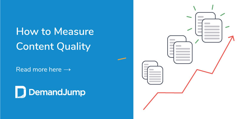 https://www.demandjump.com/hubfs/Blog%20Images/How%20to%20Measure%20Content%20Quality/How%20to%20Measure%20Content%20Quality.jpg#keepProtocol